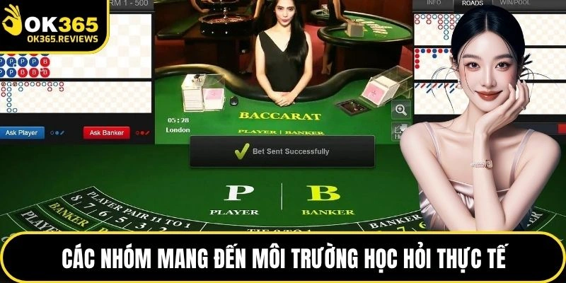 Các nhóm mang đến môi trường học hỏi thực tế