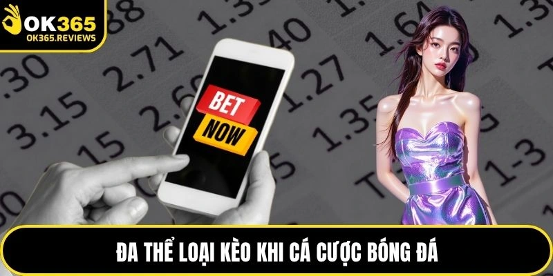 Đa thể loại kèo khi cá cược bóng đá
