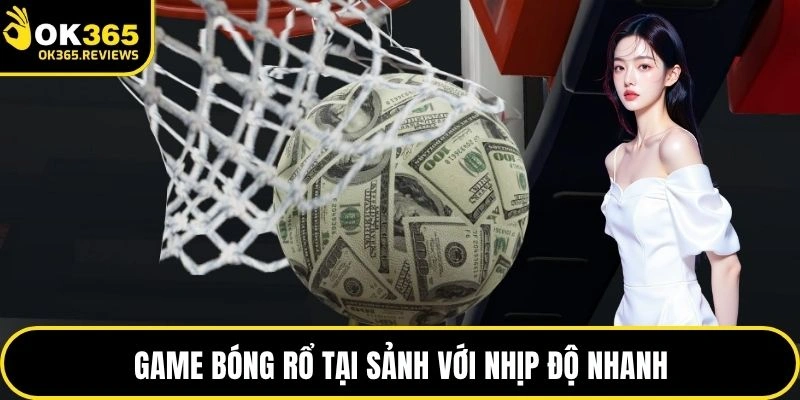 Game bóng rổ tại sảnh với nhịp độ nhanh