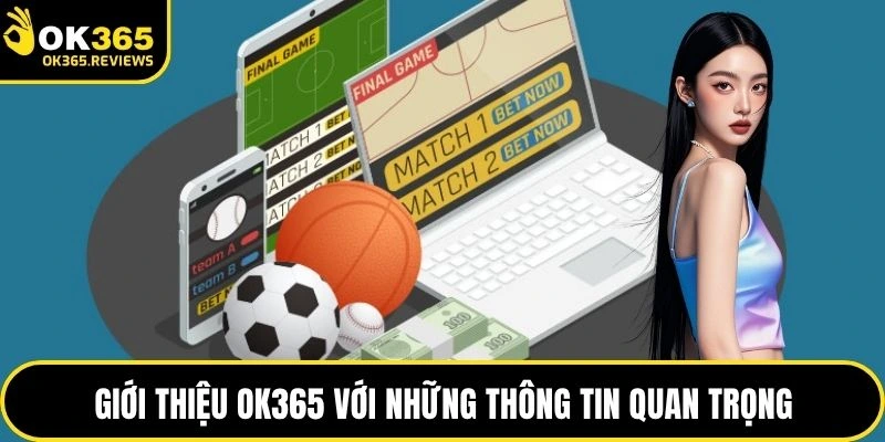 Giới thiệu OK365 với những thông tin quan trọng