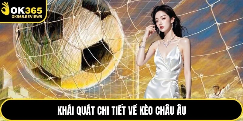 Khái quát chi tiết về kèo châu Âu