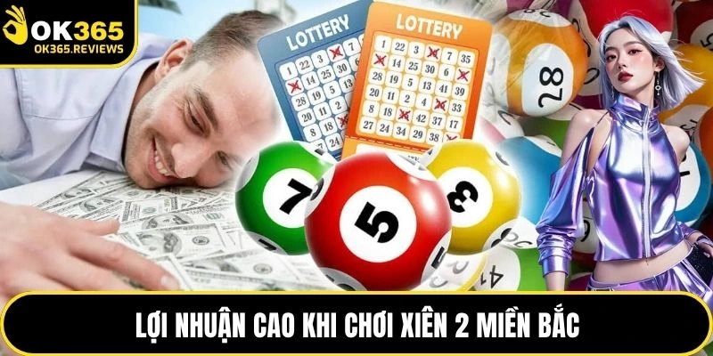 Lợi nhuận cao khi chơi xiên 2 miền Bắc