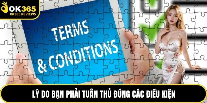 Lý do bạn phải tuân thủ đúng các điều kiện