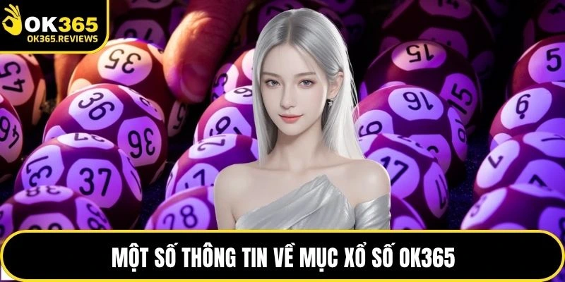 Một số thông tin về mục xổ số OK365