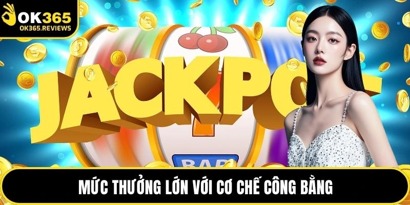 Mức thưởng lớn với cơ chế công bằng