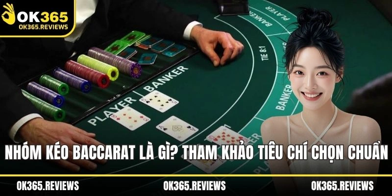 Nhóm kéo Baccarat là gì?