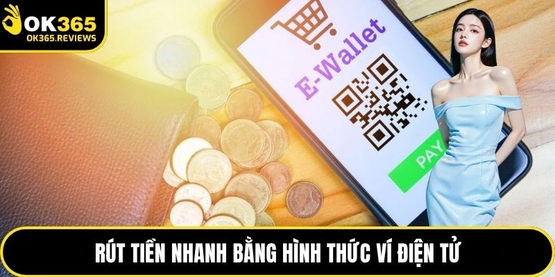 Rút tiền nhanh bằng hình thức ví điện tử
