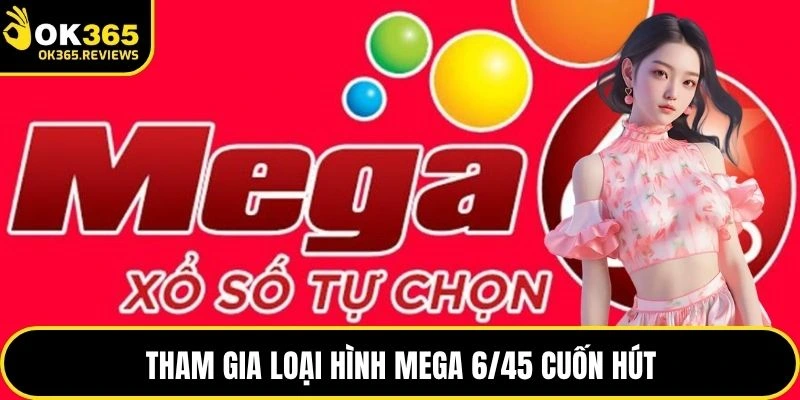 Tham gia loại hình Mega 6/45 cuốn hút