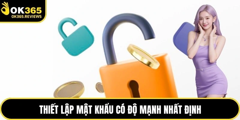 Thiết lập mật khẩu có độ mạnh nhất định
