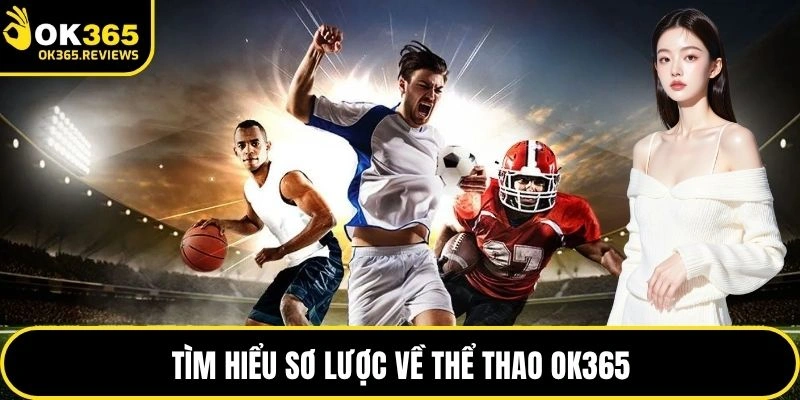 Tìm hiểu sơ lược về thể thao OK365